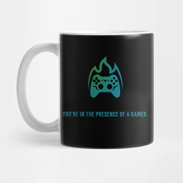 You Are In The Presence Of A Gamer by Locksis Designs 